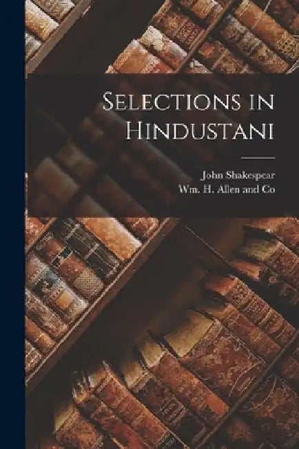 Selections in Hindustani by John Shakespear