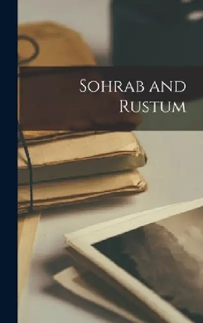Sohrab and Rustum by Anonymous