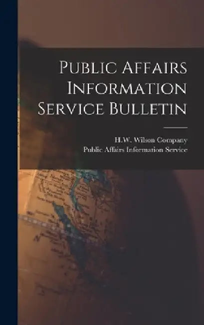 Public Affairs Information Service Bulletin by H W Wilson Company