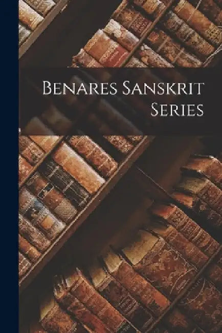 Benares Sanskrit Series by Anonymous