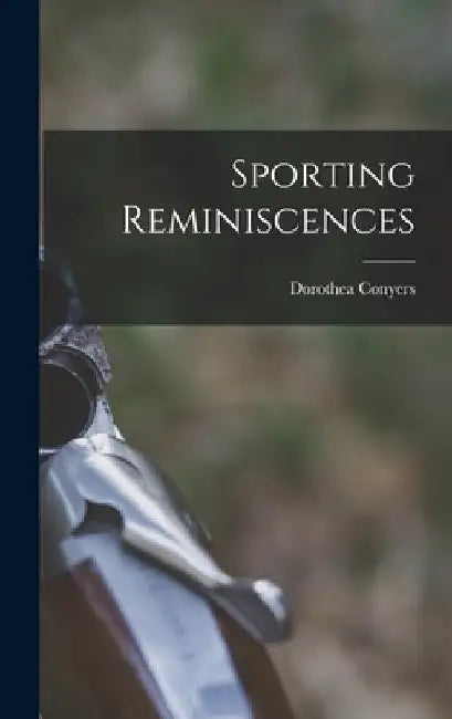 Sporting Reminiscences by Dorothea Conyers