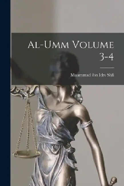 al-Umm Volume 3-4 by Muammad Ibn Idrs 767 or 8-820 Shfi