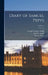 Diary of Samuel Pepys; Volume 1 by George Gregory Smith