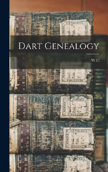 Dart Genealogy by W. C. 1839-1924 Sharpe