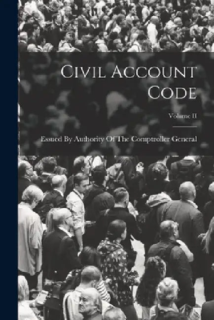 Civil Account Code; Volume II by Essued by Authority of the Comptrolle