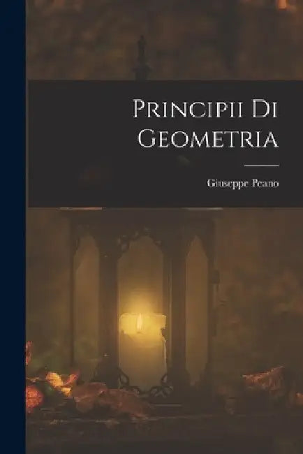 Principii Di Geometria by Giuseppe Peano