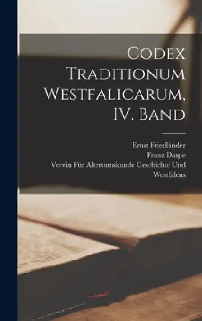 Codex Traditionum Westfalicarum, IV. Band by Verein Für a. Geschichte Und Westfalens