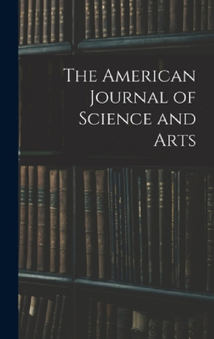 The American Journal of Science and Arts by Anonymous