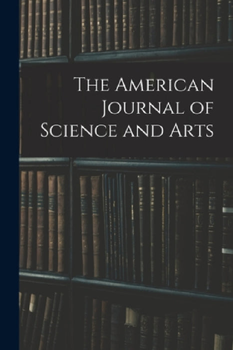 The American Journal of Science and Arts by Anonymous