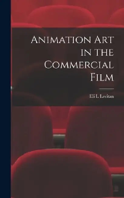 Animation art in the Commercial Film by Eli L. Levitan