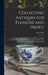 Collecting Antiques for Pleasure and Profit; the Narrative of Twenty-five Years Search for Antique Furniture, Prints, China, Paintings and Other Works by Felix Gade
