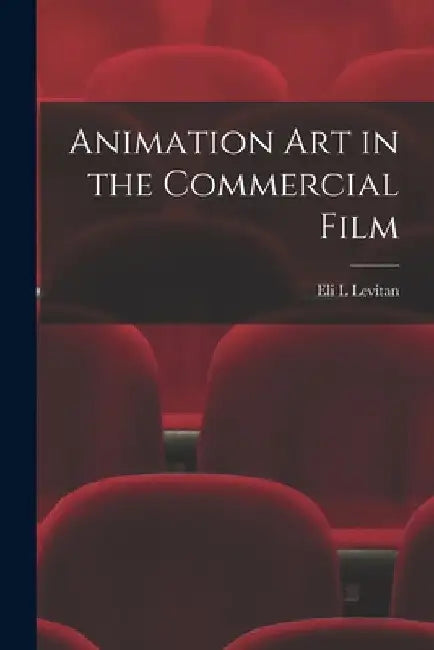 Animation art in the Commercial Film by Eli L. Levitan