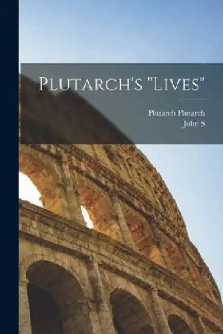 Plutarch's "Lives" by Plutarch Plutarch