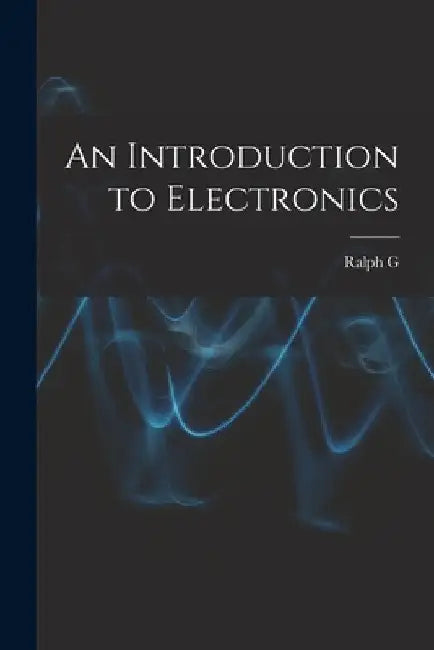 An Introduction to Electronics by Ralph G. B. 1885 Hudson