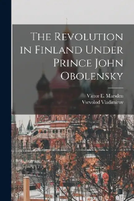 The Revolution in Finland Under Prince John Obolensky by Vsevolod Vladimirov