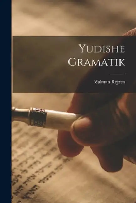 Yudishe gramatik by Zalman Rejzen