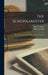 The Schoolmaster: Written Between 1563-8: Posthumously Published by Roger Ascham