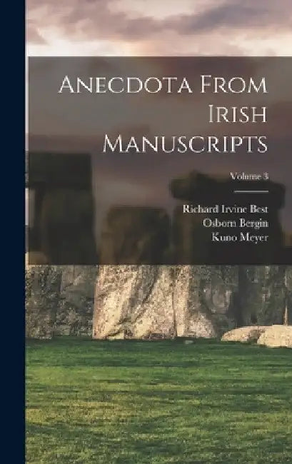 Anecdota From Irish Manuscripts; Volume 3 by Kuno Meyer