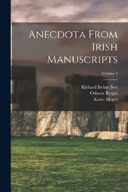Anecdota From Irish Manuscripts; Volume 3 by Kuno Meyer
