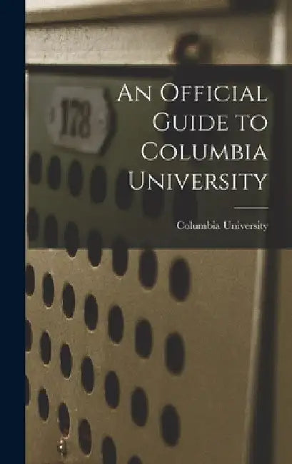 An Official Guide to Columbia University by Columbia University