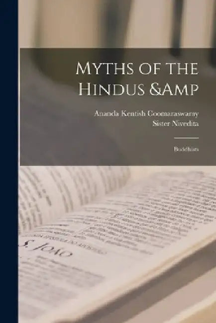Myths of the Hindus & Buddhists by Ananda Kentish Coomaraswamy