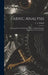 Fabric Analysis; Covering Wool, Worsted, Silk, Cotton, Artificial Silk, etc. From Fiber to Finished Fabric by E. a. (Emanuel Anthony) 185 Posselt