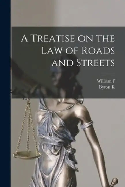 A Treatise on the law of Roads and Streets by William F. B. 1859 Elliott