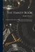The Handy Book; Containing Tables, Rules and Other Information Regarding the Working of the Precious Metals by Handy & Harman (Firm)