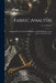 Fabric Analysis; Covering Wool, Worsted, Silk, Cotton, Artificial Silk, etc. From Fiber to Finished Fabric by E. a. (Emanuel Anthony) 185 Posselt