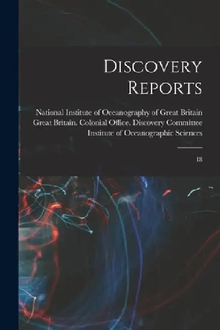 Discovery Reports: 18 by Great Britain Colonial Office Disco