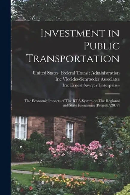 Investment in Public Transportation: The Economic Impacts of The RTA System on The Regional and State Economies (Project A2077) by Cambridge Systematics
