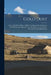 Gold Dust: How to Find it and How to Mine it: an Elementary Treatise on the Methods and Appliances Used by Miners on the Frontier by Anonymous