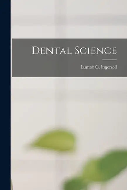 Dental Science by Luman C. Ingersoll