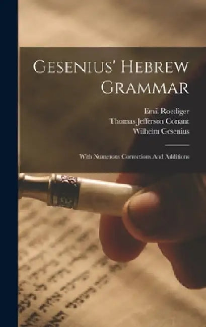 Gesenius' Hebrew Grammar: With Numerous Corrections And Additions by Wilhelm Gesenius
