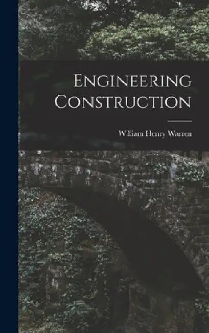 Engineering Construction by William Henry Warren