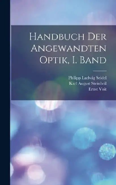Handbuch der angewandten Optik, I. Band by Hugo Adolph Steinheil