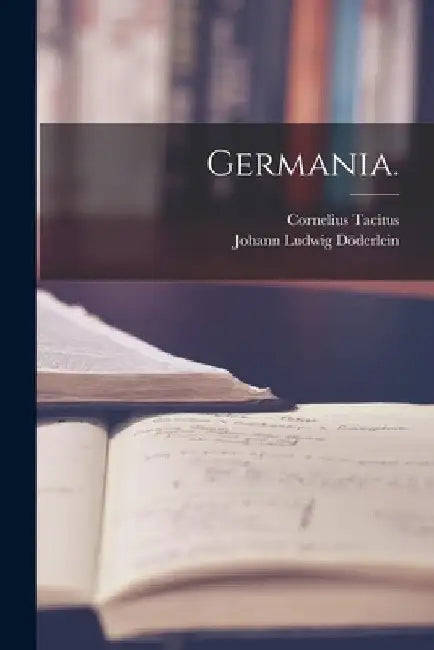 Germania. by Cornelius Tacitus