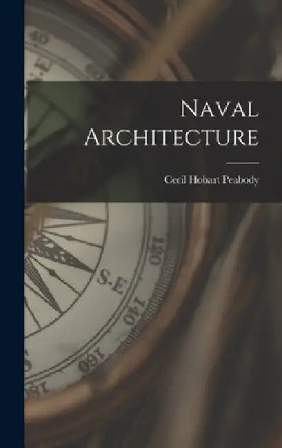 Naval Architecture by Cecil Hobart Peabody