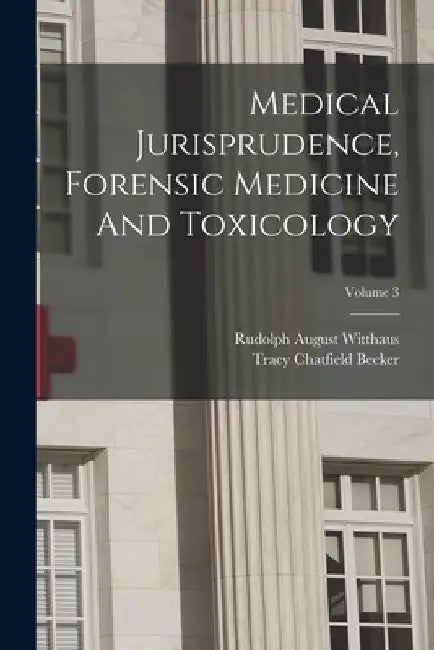 Medical Jurisprudence, Forensic Medicine And Toxicology; Volume 3 by Rudolph August Witthaus