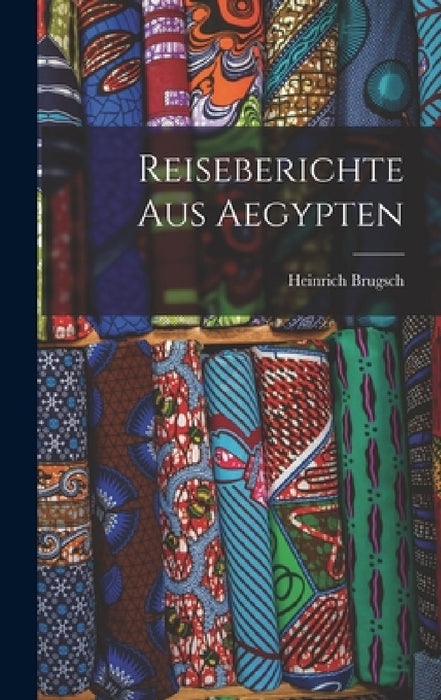Reiseberichte aus Aegypten by Heinrich Brugsch