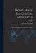 Home-made Electrical Apparatus: A Practical Handbook For Amateur Experimenters; Volume 1 by Alfred Powell Morgan