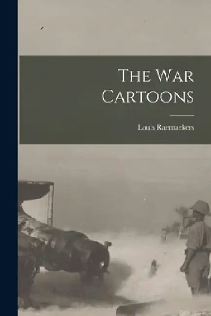The War Cartoons by Louis Raemaekers