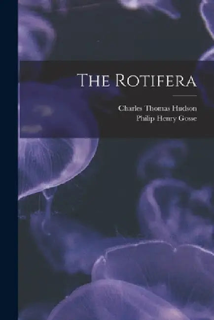 The Rotifera by Charles Thomas Hudson