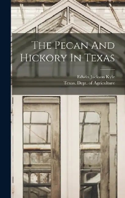 The Pecan And Hickory In Texas by Edwin Jackson Kyle