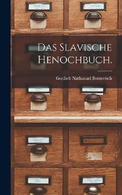 Das slavische Henochbuch. by Gottlieb Nathanael Bonwetsch
