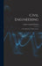 Civil Engineering: A Text-book For A Short Course by Gustave Joseph Fiebeger