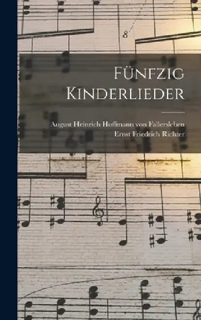 Fünfzig Kinderlieder by August Heinrich Hoffmann Von Fallersl