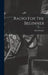 Radio For The Beginner by Alfred Fowler