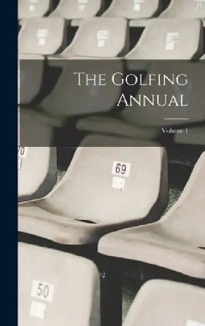 The Golfing Annual; Volume 1 by Anonymous