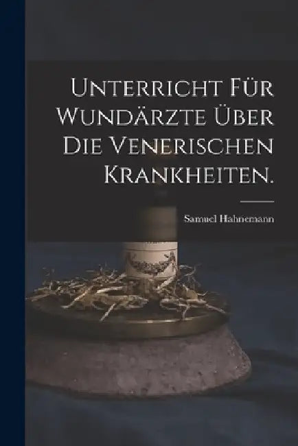 Unterricht für Wundärzte über die venerischen Krankheiten. by Samuel Hahnemann